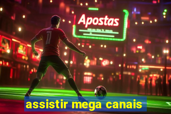 assistir mega canais